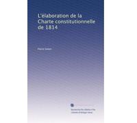 L'élaboration de la Charte constitutionnelle de 1814