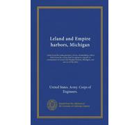 Leland and Empire harbors, Michigan: Letter from the acting secretary of war, transmitting, with a letter from the acting chief of engineers, reports ... harbors, Michigan, and survey of the latter