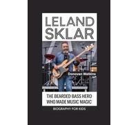 LELAND SKLAR: The Bearded Bass Hero Who Made Music Magic- Biography for kids