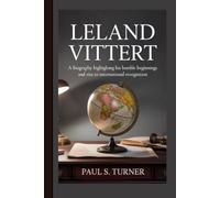 LELAND VITTERT: A biography highlighting his humble beginnings and rise to international recognition.