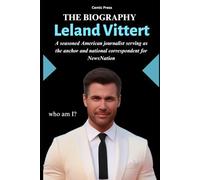 Leland Vittert: Biography of a seasoned American journalist serving as the anchor and national correspondent for NewsNation