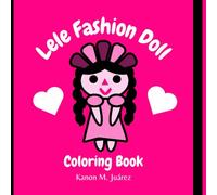 Lele Fashion Doll Coloring Book.: A magical journey of different and unique outfits.
