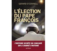 L'élection du pape François: Un compte-rendu de l'intérieur de l'élection qui a changé l'histoire