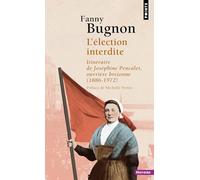 L'Election interdite: Itinéraire de Joséphine Pencalet, ouvrière bretonne (1886-1972) (Points Histoire)
