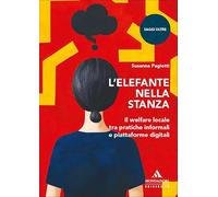 L'elefante nella stanza. Il welfare locale tra pratiche informali e piattaforme digitali (Saggi Oltre)