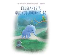 L'elefanteta que vol adormir-se: Un nou mètode per ajudar els nens a dormir (Emocions, valors i hàbits)