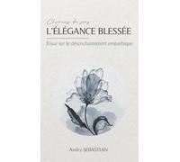 L'élégance blessée : essai sur le désenchantement empathique (Chemins du sens)
