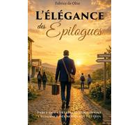 L'élégance des épilogues: Dix années d'enseignement, de rencontres et de dépassement