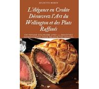 L'élégance en Croûte Découvrez l'Art du Wellington et des Plats Raffinés