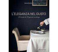L'eleganza nel gusto. 88 ricette di 88 grandi eccellenze