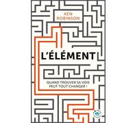 L'élément: Quand trouver sa voie peut tout changer (Points Vivre)