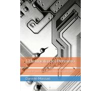 L'Elettricità del Pensiero: Come le macchine hanno imparato a pensare (Tecnologia)