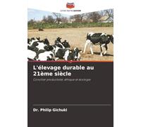 L'élevage durable au 21ème siècle: Concilier productivité, éthique et écologie