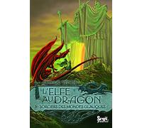 L'Elfe au dragon - Tome 3 - Les Sorciers des Mondes Glauques (L'Elfe au dragon, 3)