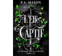 L'Elfe Captif: Une fantasy urbaine aux elfes et à la romance ennemis-amants qui s'épanouit lentement (La Guerre pour la Magie)
