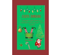 L'elfo Burlone: Scherzetti, magie, filastrocche, indovinelli, esperimenti e tanto altro