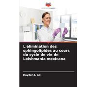 L'élimination des sphingolipides au cours du cycle de vie de Leishmania mexicana