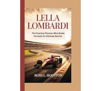 LELLA LOMBARDI: The Fearless Pioneer Who Broke Formula1's Ultimate Barrier