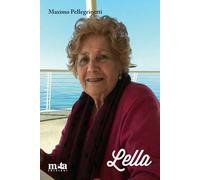 Lella. Una vita nella storia (Energie di vita)