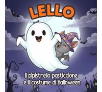Lello: il pipistrello pasticcione e il costume di Halloween