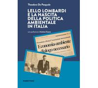 Lello Lombardi e la nascita della politica ambientale in Italia (Scritti e discorsi politici di Lello Lom)