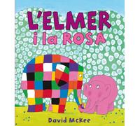 L'Elmer. Un conte - L'Elmer i la Rosa (Contes infantils)