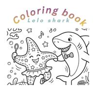Lelo shark coloring book: Simple and easy coloring book for kids with shark lelo and his friend