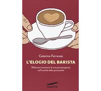 L'elogio del barista. Riflessioni semiserie di una psicoterapeuta sull'inutilità della psicoanalisi (Saggi)