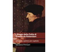 L'Elogio della Follia di Erasmo da Rotterdam: spiegato capitolo per capitolo: 7 (Paradoxa Filosofia)