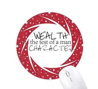 Lema de la Riqueza es la Prueba del carácter de un Hombre Wheel Mouse Pad de Goma roja Redonda