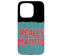 Lema de Really Matters para Adultos y niños Carcasa para iPhone 15 Pro