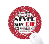 Lema Nunca digas Morir Wheel Mouse Pad de Goma roja Redonda