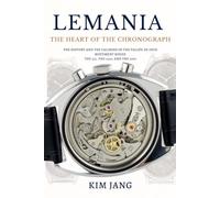 Lemania: The Heart of the Chronograph: The History and the Calibers of the Vallée de Joux Movement House - the 321, the 2310, and the 5100: 13 (The Forgotten Horology Series)