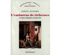 L'embarras de richesses: Une interprétation de la culture hollandaise au siècle d'Or