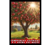 Lembranças Coloridas E O Aroma Das Maçãs (ebook)