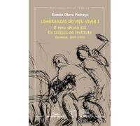 Lembranzas do meu vivir I. O meu século XIX. Os tempos do instituto. Ourense 1898-1904: 8 (Biblioteca Otero Pedrayo)