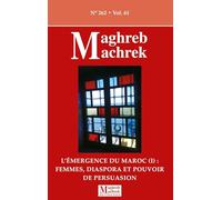 L'émergence du Maroc (I) femmes, diaspora et pouvoir de persuasion: Maghreb Machrek n°262-2025