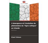 L'émergence et l'évolution du phénomène du "tigre celtique" en Irlande: Étude de cas