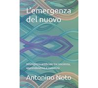 L'emergenza del nuovo: Intelligenza artificiale tra coscienza, apprendimento e comunità