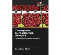 L'emergenza dell'agricoltura biologica: Il rapporto tra produzione e prezzi agricoli