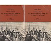 L'émigration des Alsaciens et des Lorrains du 18e au 20e siècle: Pack en 2 volumes : Tome 1, Les noms de lieux ; Tome 2, Au-delà des mers