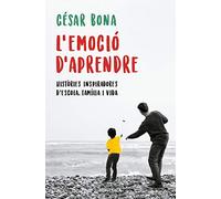 L'emoció d'aprendre: Històries inspiradores d'escola, família i vida (Divulgació)