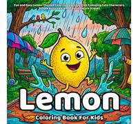 Lemon Coloring Book: Fun and Easy Lemon-Themed Coloring Pages for Kids Featuring Cute Characters, Simple Activities, and Playful Nature Scenes (Delicious Food Coloring Series)