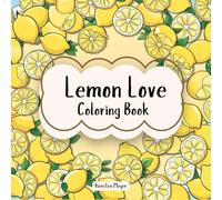 Lemon Love: Coloring Book, Lemon Themed (Color Me Fruity: Fruit Themed Coloring Books)