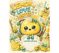 Lemon Love Notes: A Cute Wide-Ruled Composition Notebook