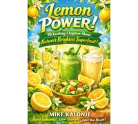 Lemon Power!: Nature`s Brightest Superfruit
