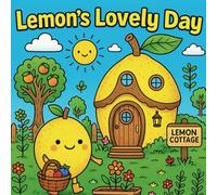 Lemon’s Lovely Day: A Whimsical Coloring Adventure Through Lemon Lan