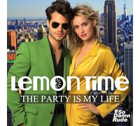 Lemon Time - The Party Is My Life