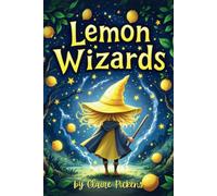 Lemon Wizards: The Magical Adventure of Entrepreneurship (Small Business Dreams)