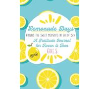 Lemonade Days: A Gratitude Journal for Tween and Teen Girls: 30 Gratitude Prompts, 30 Unique Gratitude Prompts for Deeper Thought, Coloring and Activity Pages Filled with Joy and Positive Lessons